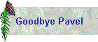 Goodbye Pavel
