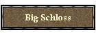 Big Schloss